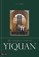 Master Tang Cheong Shing, C S Tang, C. S. Tang, Master C S Tang - The Complete Book of Yiquan