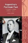 Michael Goebel - Argentina''s Partisan Past