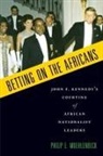 Philip E Muehlenbeck, Philip E. Muehlenbeck, Philip E. (Professorial Lecturer Muehlenbeck, Muehlenbeck Philip E. - Betting on the Africans