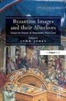 Lynn Jones, Lynn (EDT) Jones, Lynn Jones - Byzantine Images and Their Afterlives