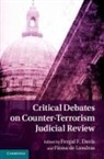 Fergal F Davis, Fergal F. Davis, Fergal F. De Londras Davis, Fergal F. Davis, Davis Fergal F., Fiona de Londras - Critical Debates on Counter-Terrorism Judicial Review