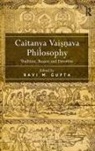 Ravi M. Gupta, Ravi M. Gupta - Caitanya Vaisnava Philosophy