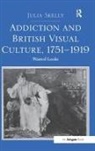 Julia Skelly, Skelly Julia - Addiction and British Visual Culture, 1751-1919