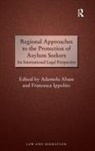 Ademola Abass, Ademola Ippolito Abass, Abass Ademola, Ademola Abass, Francesca Ippolito, Ippolito Francesca - Regional Approaches to the Protection of Asylum Seekers