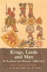 Steve Goodare Boardman, Steve Boardman, Julian Goodare - Kings, Lords and Men in Scotland and Britain, 1300-1625