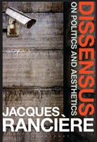 Jacques Ranciere, Jacques (University of Paris VIII Ranciere, Jacques Rancière, RANCIERE JACQUES - Dissensus