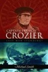 Michael Smith - Captain Francis Crozier