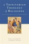 Gerald R Mcdermott, Gerald R. Mcdermott, Gerald R. (Jordan-Trexler Professor of Religion McDermott, Gerald R./ Netland McDermott, McDermott Gerald R., Harold A Netland... - A Trinitarian Theology of Religions