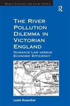Professor Derek H. Aldcroft, Leslie Rosenthal, Leslie Aldcroft Rosenthal, Rosenthal Leslie - River Pollution Dilemma in Victorian England