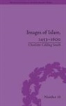 Charlotte Colding Smith, Colding Smith Charlotte, Charlotte Colding Smith - Images of Islam, 1453-1600
