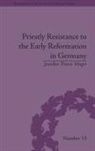 Jourden Travis Moger, Moger Jourden Travis - Priestly Resistance to the Early Reformation in Germany