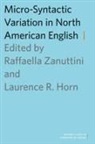 Raffaella (Yale University) Horn Zanuttini, Raffaella Horn Zanuttini, Laurence Horn, Laurence (Yale University) Horn, Horn Laurence, Raffaella Zanuttini... - Micro-Syntactic Variation in North American English