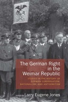 Larry Eugene Jones, Larry Eugene Jones, Jones Larry Eugene - German Right in the Weimar Republic