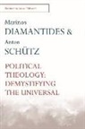 Marinos Diamantides, Marinos Schutz Diamantides, Schã1/4tz Anton, Anton Schutz, Anton Schütz, Schutz Anton and Dia - Political Theology
