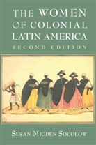 Susan Migden Socolow - Women of Colonial Latin America