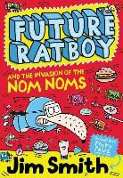 Smith, James Smith, Jim Smith - Future Ratboy and the Invasion of the Nom Noms