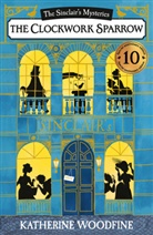 Woodfine, K. Woodfine, Katherine Woodfine, Woodfine Katherine - The Mystery of the Clockwork Sparrow