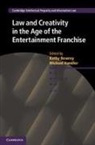 Kathy Bowrey, Kathy (University of New South Wales Bowrey, Kathy Handler Bowrey, Michael Handler, Kathy Bowrey, Kathy (University of New South Wales Bowrey... - Law and Creativity in the Age of the Entertainment Franchise