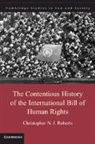 Christopher Roberts, Christopher N J Roberts, Christopher N. J. Roberts, Roberts Christopher N. J. - Contentious History of the International Bill of Human Rights