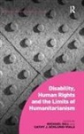 Michael Gill, Michael (EDT)/ Schulund-vials Gill, Michael Carl Gill, Gill Michael, Cathy J. Schlund-Vials, Michael Gill... - Disability, Human Rights and the Limits of Humanitarianism