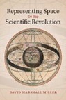 David Miller, David M. Miller, David Marshall Miller, David Marshall (Iowa State University) Miller, Miller David Marshall - Representing Space in the Scientific Revolution