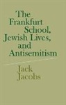Jack Jacobs - Frankfurt School, Jewish Lives, and Antisemitism