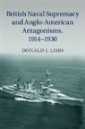 Donald J Lisio, Donald J. Lisio, Donald J. (Coe College Lisio, Lisio Donald J. - British Naval Supremacy and Anglo-American Antagonisms, 1914-1930