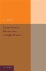 F. Hoyle, Sir Fred Hoyle - Some Recent Researches in Solar Physics