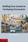 Allen Hicken - Building Party Systems in Developing Democracies