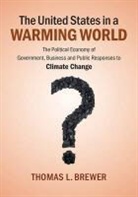 Thomas L Brewer, Thomas L. Brewer, Thomas L. (Georgetown University Brewer, Brewer Thomas L. - United States in a Warming World