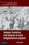 Sarah Apetrei, Sarah (University of Oxford) Apetrei, Apetrei Sarah - Women, Feminism and Religion in Early Enlightenment England