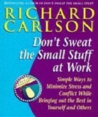 Richard Carlson - Don't Sweat the Small Stuff at Work