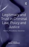 Nina Per Ak, Nina Peresak, Nina Persak, Nina Peršak - Legitimacy and Trust in Criminal Law, Policy and Justice