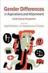 Ingrid Schoon, Ingrid (Institute of Education Schoon, Ingrid Eccles Schoon, Jacquelynne S Eccles, Jacquelynne S. Eccles, Jacquelynne S. (University of Michigan Eccles... - Gender Differences in Aspirations and Attainment