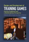 Talib S. Hussain, Talib S. Coleman Hussain, Susan L Coleman, Susan L. Coleman, Coleman Susan L., Talib S Hussain... - Design and Development of Training Games