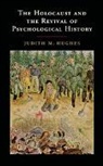 Judith M Hughes, Judith M. Hughes, Judith M. (University of California Hughes, Hughes Judith M. - Holocaust and the Revival of Psychological History