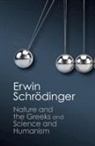 Erwin Schrodinger, Erwin Schrödinger, Erwin Schroedinger - ''Nature and the Greeks'' and ''Science and Humanism''