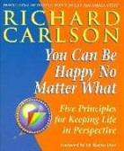 Richard Carlson - You Can Be Happy No Matter What