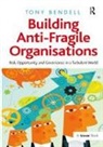 Tony Bendell, Bendell Tony - Building Anti-Fragile Organisations