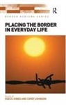 Corey Johnson, Johnson Corey, Reece Jones, Reece Johnson Jones, Jones Reece - Placing the Border in Everyday Life