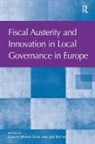 Jan Bu?ek, Ján Bu?ek, Assoc Prof. Jan Bucek, Carlos Nunes Silva, Carlos Nunes (EDT)/ Bucek Silva, Carlos Nunes Bucek Silva... - Fiscal Austerity and Innovation in Local Governance in Europe