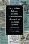 Erik J. Engstrom, Erik J. (University of California Engstrom, Erik J. Kernell Engstrom, Engstrom Erik J., Samuel Kernell, Samuel (University of California Kernell... - Party Ballots, Reform, and the Transformation of America s Electoral