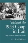 Alai Raahnamaa, Ali Rahnema, Ali (The American University of Paris Rahnema, Rahnema Ali - Behind the 1953 Coup in Iran