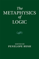 Penelope Rush, Penelope (University of Tasmania) Rush, Penelope Rush, Penelope (University of Tasmania) Rush, Rush Penelope - Metaphysics of Logic