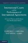 Clifford Carrubba, Clifford Gabel Carrubba, Clifford J. Carrubba, Clifford J. (Emory University Carrubba, Clifford J. Gabel Carrubba, Carrubba Clifford J.... - International Courts and the Performance of International Agreements