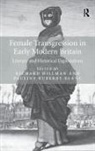 Richard Hillman, Richard (EDT)/ Ruberry-blanc Hillman, Richard Ruberry-Blanc Hillman, HILLMAN RICHARD, Pauline Ruberry-Blanc, Ruberry-Blanc Pauline - Female Transgression in Early Modern Britain