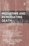Dorthe Refslund Christensen, Dorthe Refslund (EDT)/ Sandvik Christensen, Dorthe Refslund Sandvik Christensen, Professor Dorthe Refslund Christensen, Professor Dorthe Refslund Sandvik Christensen, Kjetil Sandvik... - Mediating and Remediating Death