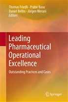 Prabir Basu, Prabi Basu, Prabir Basu, Daniel Bellm, Daniel Bellm et al, Thomas Friedli... - Leading Pharmaceutical Operational Excellence : Outstanding Practices