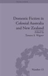Tamara S Wagner, Tamara S. Wagner, Tamara S. (EDT) Wagner, Tamara S. Wagner - Domestic Fiction in Colonial Australia and New Zealand