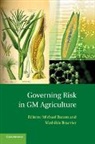 Michael Baram, Michael S. Bourrier Baram, Michael Baram, Mathilde Bourrier, Bourrier Mathilde - Governing Risk in Gm Agriculture